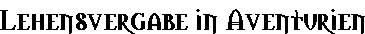 Lehensvergabe in Aventurien